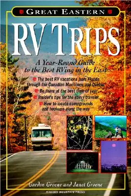 Nagy keleti lakóautós kirándulások: A Year-Round Guide to the Best RVing in the East (A legjobb lakókocsikázás keleten) - Great Eastern RV Trips: A Year-Round Guide to the Best RVing in the East