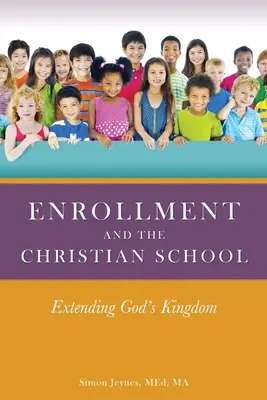 A beiratkozás és a keresztény iskola: Isten országának kiterjesztése - Enrollment and the Christian School: Extending God's Kingdom