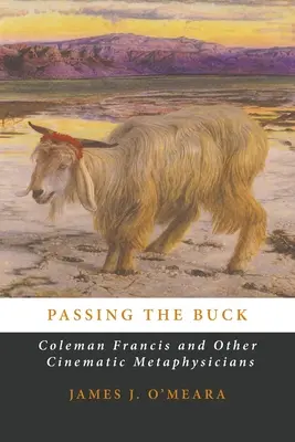 Passing the Buck: Coleman Francis és más filmes metafizikusok - Passing the Buck: Coleman Francis and Other Cinematic Metaphysicians