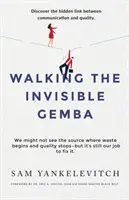 A láthatatlan Gemba járása: A kommunikáció és a minőség közötti rejtett kapcsolat felfedezése - Walking the Invisible Gemba: Discover the Hidden Link Between Communication and Quality