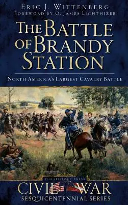 A Brandy Station melletti csata: Észak-Amerika legnagyobb lovassági csatája - The Battle of Brandy Station: North America's Largest Cavalry Battle