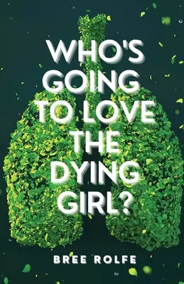 Ki fogja szeretni a haldokló lányt? - Who's Going to Love the Dying Girl?