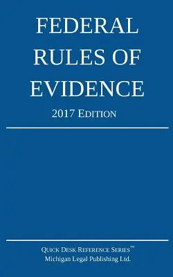 Szövetségi bizonyítási szabályok; 2017-es kiadás - Federal Rules of Evidence; 2017 Edition