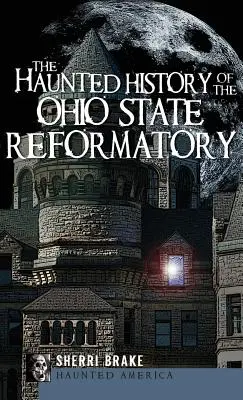 Az ohiói állami javítóintézet kísértetjárta története - The Haunted History of the Ohio State Reformatory