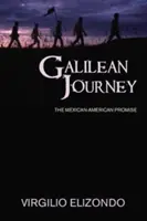 Galileai utazás: A mexikói-amerikai ígéret - Galilean Journey: The Mexican-American Promise