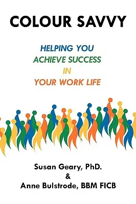 Színtudás: Segítség a siker eléréséhez a munka világában - Colour Savvy: Helping You Achieve Success in Your Work Life