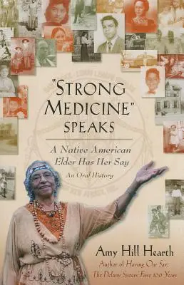 Az erős orvostudomány beszél: Egy amerikai őslakos vénasszony mondja el a magáét - Strong Medicine Speaks: A Native American Elder Has Her Say