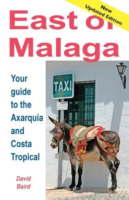 Mlagától keletre - Alapvető útikalauz az Axarqua és Costa Tropical vidékére - East of Mlaga - Essential Guide to the Axarqua and Costa Tropical