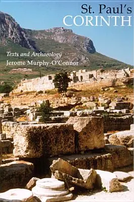 Szent Pál korinthoszi városa: Szövegek és régészet (harmadik kiadás, átdolgozott változat) - St. Paul's Corinth: Texts and Archaeology (Third Edition, Revised)