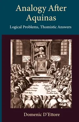 Analógia Aquinói után: Logikai problémák, thomista válaszok - Analogy after Aquinas: Logical Problems, Thomistic Answers