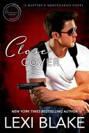 Close Cover: A Masters and Mercenaries Novel