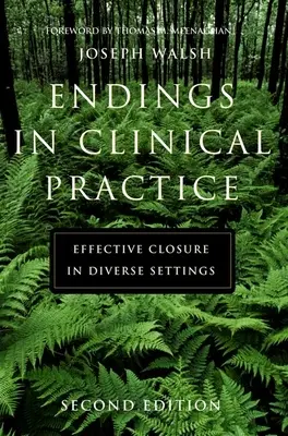 Végkifejlet a klinikai gyakorlatban, második kiadás: A klinikai gyakorlat befejezései, második kiadás - Endings in Clinical Practice, Second Edition: Endings in Clinical Practice, Second Edition