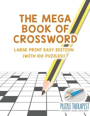 The Mega Book of Crossword - Large Print Easy Edition (100 rejtvénnyel!) - The Mega Book of Crossword - Large Print Easy Edition (with 100 puzzles!)