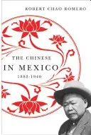 A kínaiak Mexikóban, 1882-1940 - The Chinese in Mexico, 1882-1940