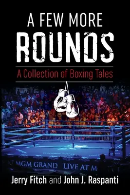 Még néhány menet: Bokszolói történetek gyűjteménye - A Few More Rounds: A Collection of Boxing Tales