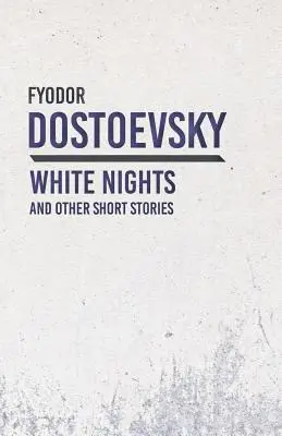 Fehér éjszakák és más novellák - White Nights and Other Short Stories