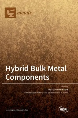 Hibrid ömlesztett fém alkatrészek - Hybrid Bulk Metal Components