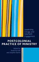 A szolgálat posztkoloniális gyakorlata: Vezetés, liturgia és vallásközi elkötelezettség - Postcolonial Practice of Ministry: Leadership, Liturgy, and Interfaith Engagement