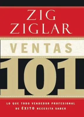 Ventas 101: Lo Que Todo Vendedor Profesional de xito Necesita Saber (Kiszállás 101: Amit minden profi kereskedőnek tudnia kell) - Ventas 101: Lo Que Todo Vendedor Profesional de xito Necesita Saber