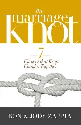 A házasság csomója: 7 választás, amely együtt tartja a párokat - The Marriage Knot: 7 Choices That Keep Couples Together