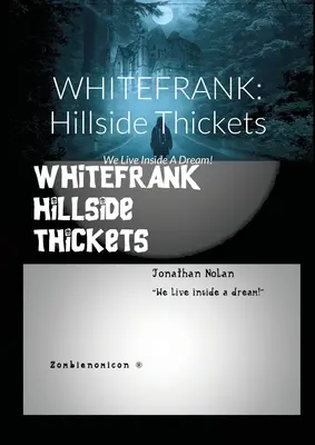 Whitefrank: Hillside Thickets: Egy álomban élünk! - Whitefrank: Hillside Thickets: We Live Inside A Dream!