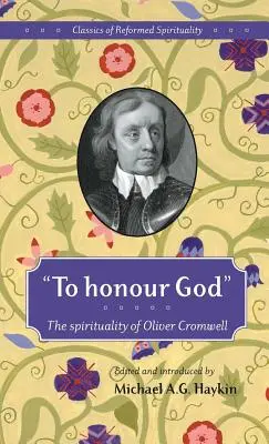 Istent tisztelni: Oliver Cromwell lelkisége - To honour God: The spirituality of Oliver Cromwell