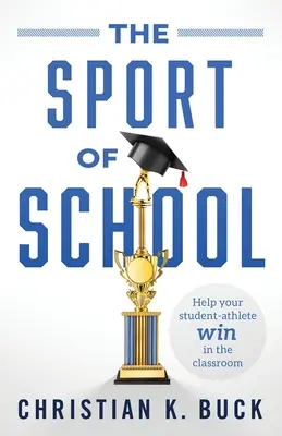 Az iskola sportja: Segítsd a diáksportolót, hogy nyerjen az osztályteremben - The Sport of School: Help Your Student-Athlete Win in the Classroom
