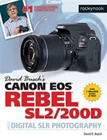 David Busch Canon EOS Rebel Sl2/200d digitális fényképészeti útmutatója (Canon EOS Rebel Sl2/200d Guide to Digital Slr Photography) - David Busch's Canon EOS Rebel Sl2/200d Guide to Digital Slr Photography