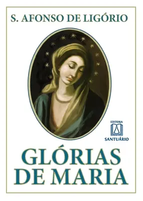 Glrias de Maria: com indicao de leituras e oraes para dois meses marianos