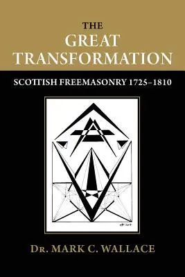 A nagy átalakulás: Skót szabadkőművesség 1725-1810 - The Great Transformation: Scottish Freemasonry 1725-1810