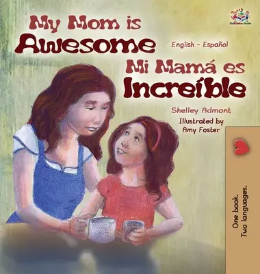 Az én anyukám félelmetes: Angol-spanyol kétnyelvű kiadás - My Mom is Awesome: English Spanish Bilingual Edition