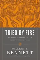 Tűzpróbák: A kereszténység első ezer évének története - Tried by Fire: The Story of Christianity's First Thousand Years