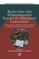 A kisebbségi nyelvek marginalizált státuszának elutasítása: A nyelvi veszélyeztetettség ellen fellépő oktatási projektek - Rejecting the Marginalized Status of Minority Languages: Educational Projects Pushing Back Against Language Endangerment