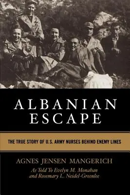 Albán menekülés: Az amerikai hadsereg ápolónőinek igaz története az ellenséges vonalak mögött - Albanian Escape: The True Story of U.S. Army Nurses Behind Enemy Lines