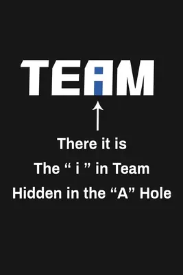 There It Is The I In Team Rejtett A lyukba rejtve: Vicces csapat megbecsülése ajándékok - There It Is The I In Team Hidden In The A Hole: Funny Team Appreciation Gifts