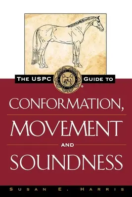 Az Uspc kézikönyve a formáltságról, a mozgásról és az egészséges tartásról - The Uspc Guide to Conformation, Movement and Soundness