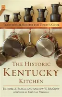 The Historic Kentucky Kitchen: Hagyományos receptek a mai szakácsnak - The Historic Kentucky Kitchen: Traditional Recipes for Today's Cook