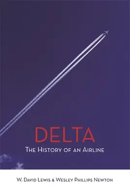 Delta: Egy légitársaság története - Delta: The History of An Airline