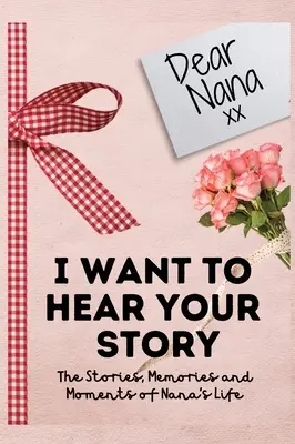 Kedves Nana. Hallani akarom a történeted: A Guided Memory Journal to Share The Stories, Memories and Moments That Have Shaped Nana's Life - 7 x 10 inch - Dear Nana. I Want To Hear Your Story: A Guided Memory Journal to Share The Stories, Memories and Moments That Have Shaped Nana's Life - 7 x 10 inch