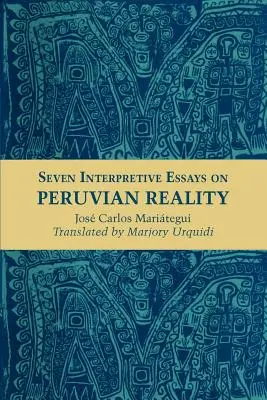 Hét értelmező esszé a perui valóságról - Seven Interpretive Essays on Peruvian Reality