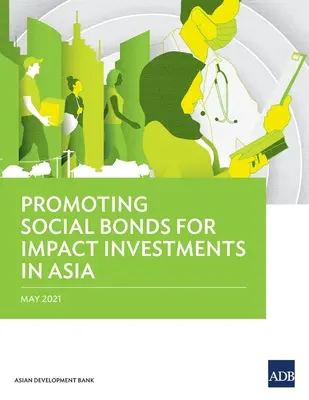 A társadalmi kötvények előmozdítása a hatásos befektetések érdekében Ázsiában - Promoting Social Bonds for Impact Investments in Asia