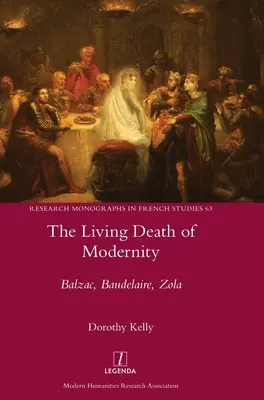 A modernitás élő halála: Balzac, Baudelaire, Zola - The Living Death of Modernity: Balzac, Baudelaire, Zola