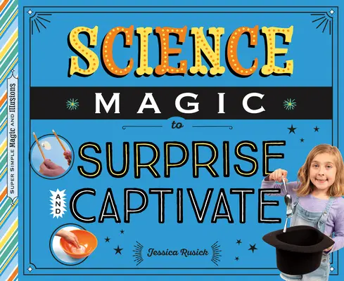 Tudományos varázslatok a meglepetésre és a magával ragadásra - Science Magic to Surprise and Captivate