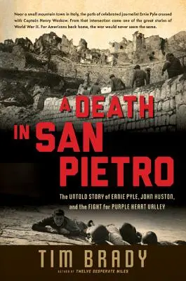 Egy halál San Pietróban: Ernie Pyle, John Huston és a Bíborszív-völgyért folytatott harc el nem mondott története - A Death in San Pietro: The Untold Story of Ernie Pyle, John Huston, and the Fight for Purple Heart Valley