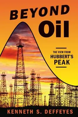 Beyond Oil: A Hubbert-csúcsról - Beyond Oil: The View from Hubbert's Peak
