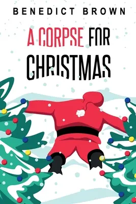 Egy hulla karácsonyra: A Warm and Witty Standalone Christmas Mystery: A Warm and Witty Standalone Christmas Mystery - A Corpse for Christmas: A Warm and Witty Standalone Christmas Mystery