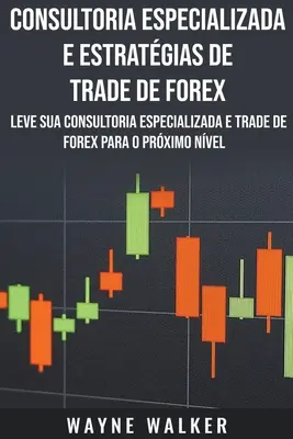 Consultoria Especializada e Estratgias De Trade De Forex