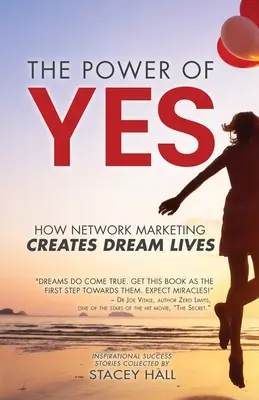 Az IGEN ereje: Hogyan teremt áloméleteket a hálózati marketing - The Power of YES: How Network Marketing Creates Dream Lives