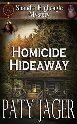 Gyilkossági rejtekhely: Shandra Higheagle Rejtély - Homicide Hideaway: Shandra Higheagle Mystery