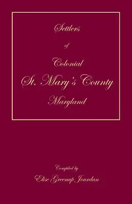 A marylandi St. Mary's megye telepesei a gyarmati időkben - Settlers of Colonial St. Mary's County, Maryland